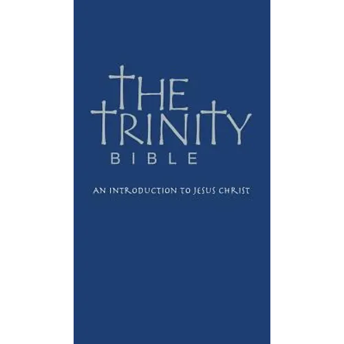 The Trinity Bible: An Introduction to Jesus Christ - Paperback