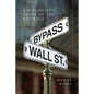 Bypass Wall Street: A Biologist's Guide to the Rat Race - Paperback