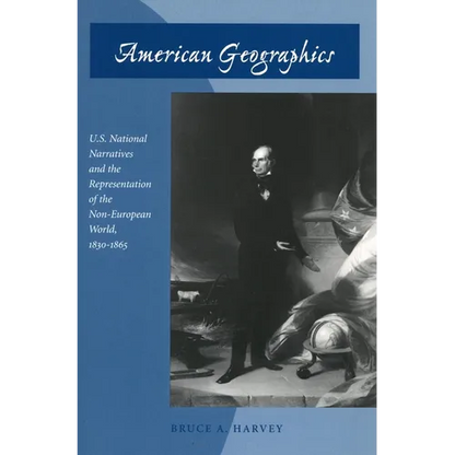 American Geographics: U.S. National Narratives and the Representation of the Non-European World, 1830-1865 - Paperback
