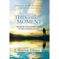 This Is the Moment!: How One Man's Yearlong Journey Captured the Power of Extraordinary Gratitude - Hardcover