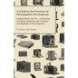 A Guide to the Processes of Photographic Development - Camera Series Vol. IX. - A Selection of Classic Articles on the Varieties and Methods of Develo - Paperback