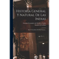 Historia General Y Natural De Las Indias: Islas Y Tierrafirme Del Mar Oceano... - Paperback