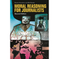 Moral Reasoning for Journalists - Hardcover