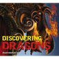 Discovering Dragons: The Ultimate Guide to the Creatures of Legend - Hardcover