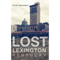 Lost Lexington, Kentucky - Hardcover