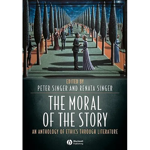The Moral of the Story: An Anthology of Ethics Through Literature - Paperback