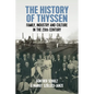 The History of Thyssen: Family, Industry and Culture in the 20th Century - Paperback