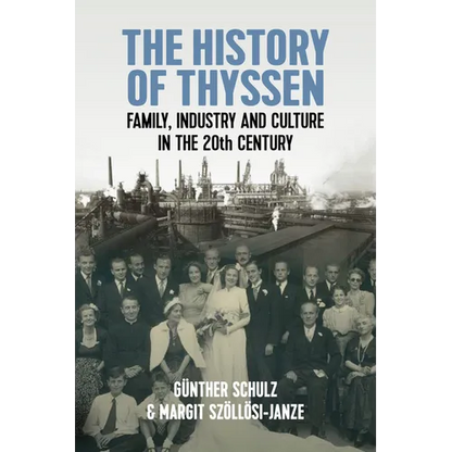 The History of Thyssen: Family, Industry and Culture in the 20th Century - Paperback