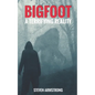 Bigfoot: A Terrifying Reality - Paperback