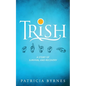 Trish: A Story of Survival and Recovery - Paperback