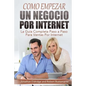 Como Empezar un Negocio Por Internet: La Guía Completa Paso a Paso Para Ventas Por Internet - Paperback