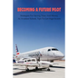 Becoming A Future Pilot: Strategies For Saving Time And Money At Aviation School, Tips To Get High Scores: How To Pass Faa Written Exam - Paperback