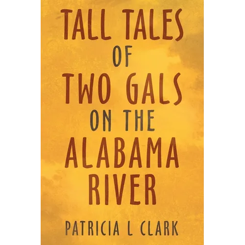 Tall Tales of Two Gals on the Alabama River - Paperback
