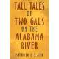 Tall Tales of Two Gals on the Alabama River - Paperback