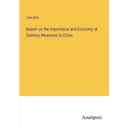 Report on the Importance and Economy of Sanitary Measures to Cities - Paperback