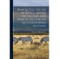 How to Tell the Sex of an Egg Before Incubation, and How to Tell the Sex of a Chick When Hatched - Paperback