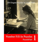 Number Fill-In Puzzles 1: 100 Elegant Puzzles in Large Print - Paperback