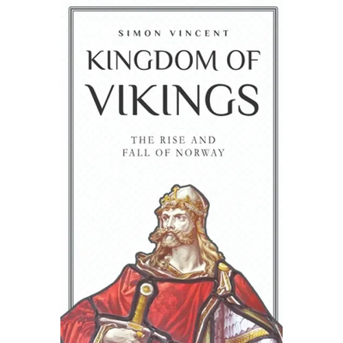 Kingdom of Vikings: The Rise and Fall of Norway - Paperback