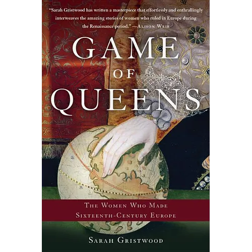 Game of Queens: The Women Who Made Sixteenth-Century Europe - Paperback