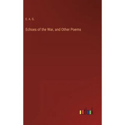 Echoes of the War, and Other Poems - Hardcover