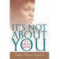 It's Not about You--It's about God - Paperback