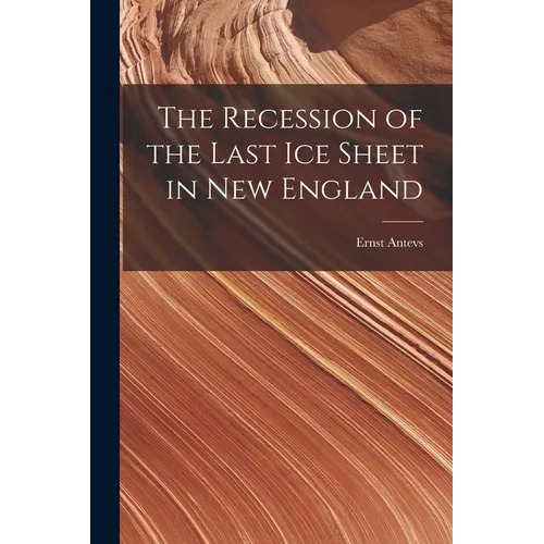 The Recession of the Last Ice Sheet in New England - Paperback