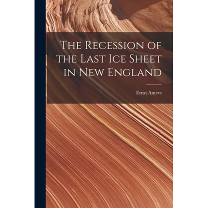 The Recession of the Last Ice Sheet in New England - Paperback