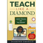Teach Like A Diamond: Dynamic Teaching For New Teachers - Paperback