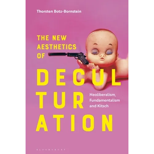 The New Aesthetics of Deculturation: Neoliberalism, Fundamentalism and Kitsch - Paperback