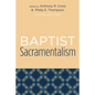 Baptist Sacramentalism - Paperback