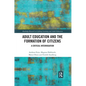 Adult Education and the Formation of Citizens: A Critical Interrogation - Paperback