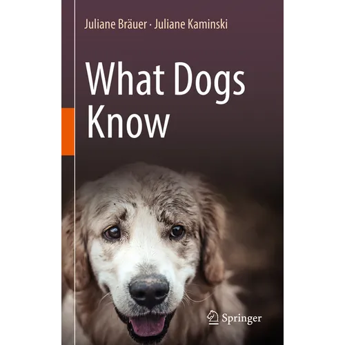 What Dogs Know - Hardcover