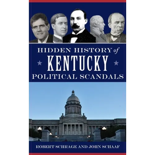 Hidden History of Kentucky Political Scandals - Hardcover