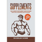Supplements: The Ultimate Supplement Guide For Men: Health, Fitness, Bodybuilding, Muscle and Strength - Paperback