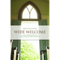 Wide Welcome: How the Unsettling Presence of Newcomers Can Save the Church - Paperback