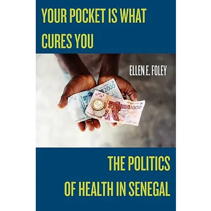 Your Pocket Is What Cures You: The Politics of Health in Senegal - Paperback