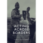 Acting Across Borders: Mobility and Identity in Italian Cinema - Paperback