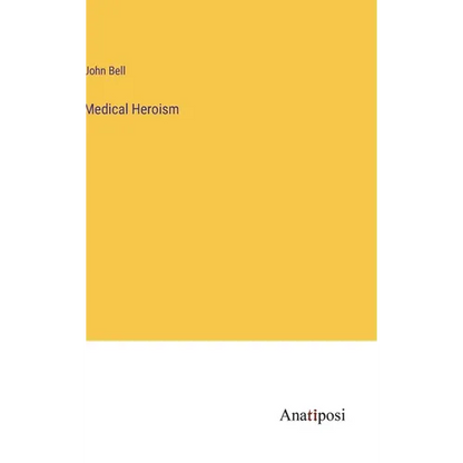 Medical Heroism - Hardcover