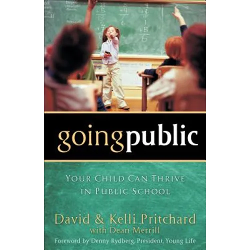 Going Public: Your Child Can Thrive in Public School - Paperback
