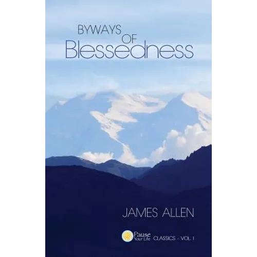 Byways of Blessedness (Pause Your Life CLASSICS - VOL. I) - Paperback