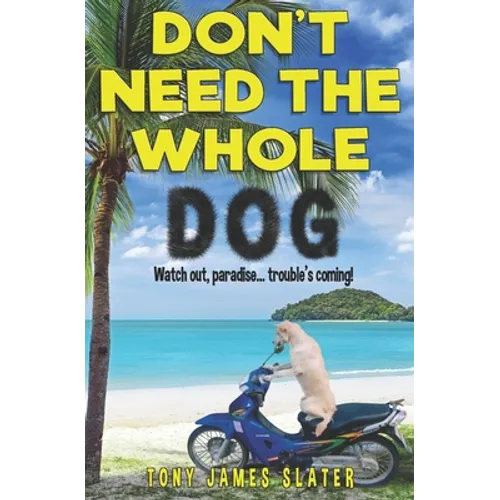 Don't Need The Whole Dog! - Paperback
