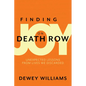 Finding Joy on Death Row: Unexpected Lessons from Lives We Discarded - Paperback