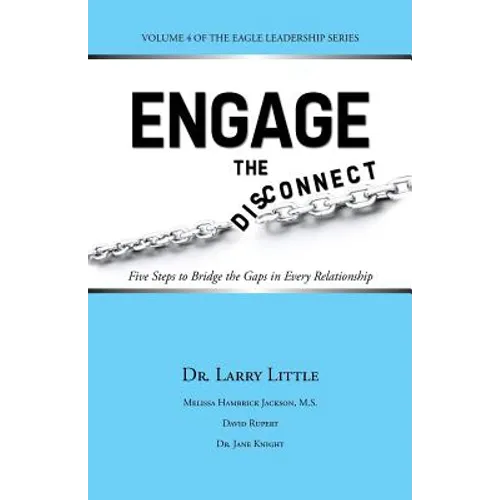 Engage the Disconnect: Five Steps to Bridge the Gaps in Every Relationship - Paperback