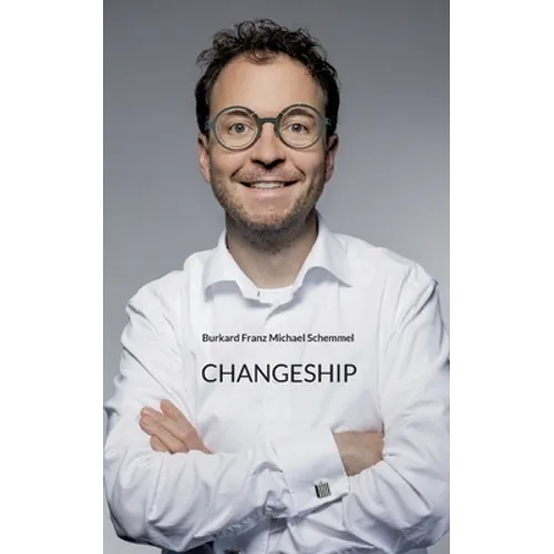Changeship: Building and scaling next generation businesses in the digital polypol: Purpose driven - Customer dedicated - Sustainability enabled - Paperback