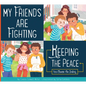 My Friends Are Fighting: Keeping the Peace - Library Binding