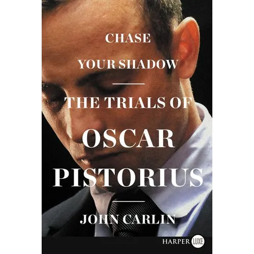 Chase Your Shadow: The Trials of Oscar Pistorius - Paperback