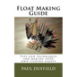 Float Making Guide: Tips and techniques for making your own fishing floats - Paperback
