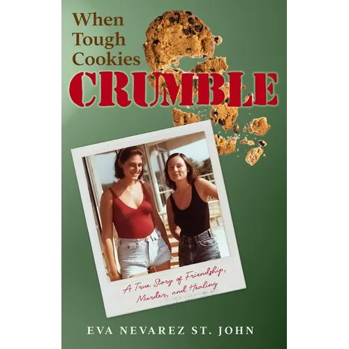 When Tough Cookies Crumble: A True Story of Friendship, Murder, and Healing - Paperback
