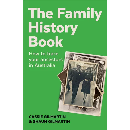 The Family History Book: How to trace your ancestors in Australia - Paperback