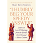 I Humbly Beg Your Speedy Answer: Letters on Love and Marriage from the World's First Personal Advice Column - Hardcover